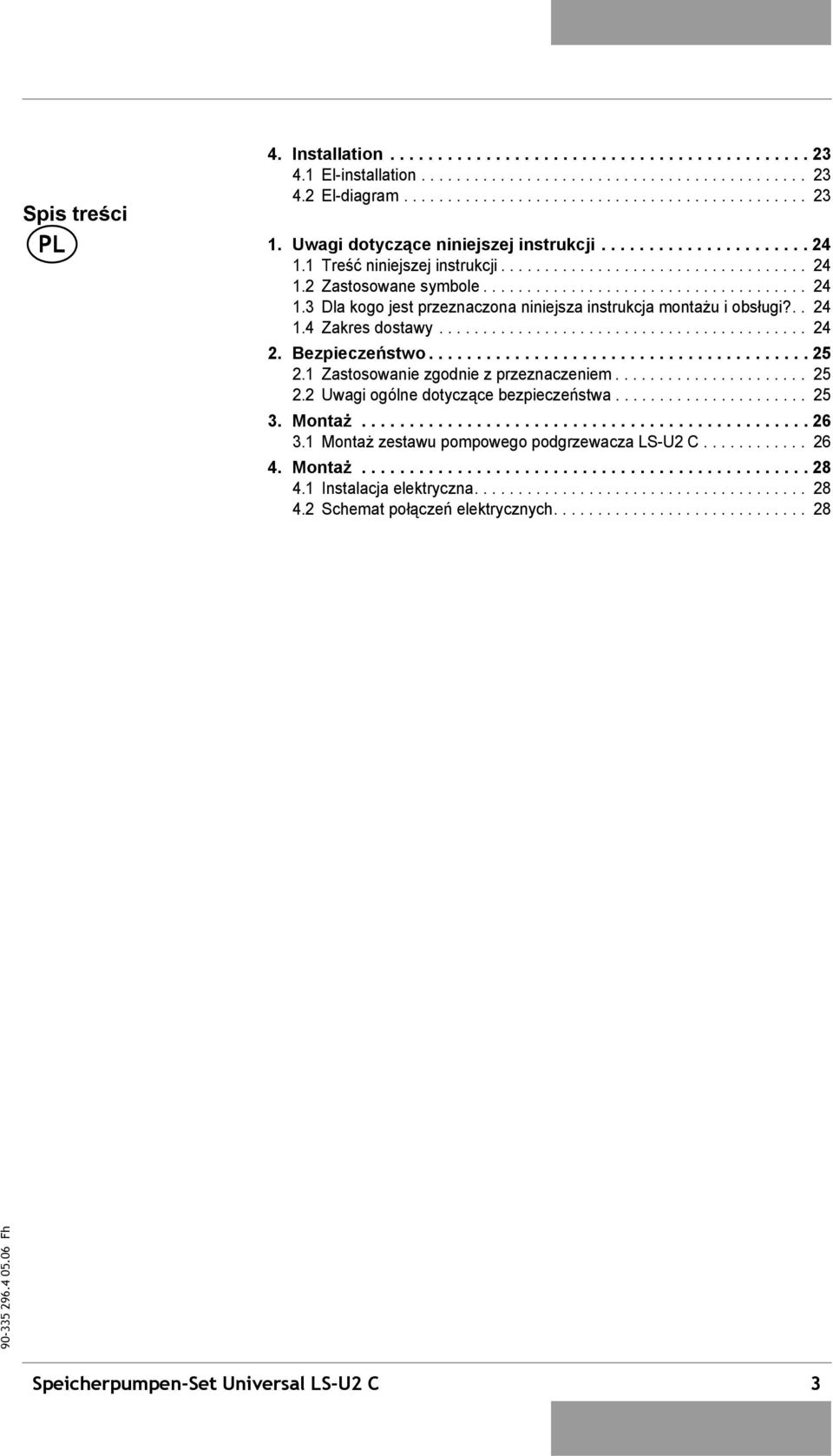 .. 24 1.4 Zakres dostawy.......................................... 24 2. Bezpieczeństwo........................................ 25 2.1 Zastosowanie zgodnie z przeznaczeniem...................... 25 2.2 Uwagi ogólne dotyczące bezpieczeństwa.
