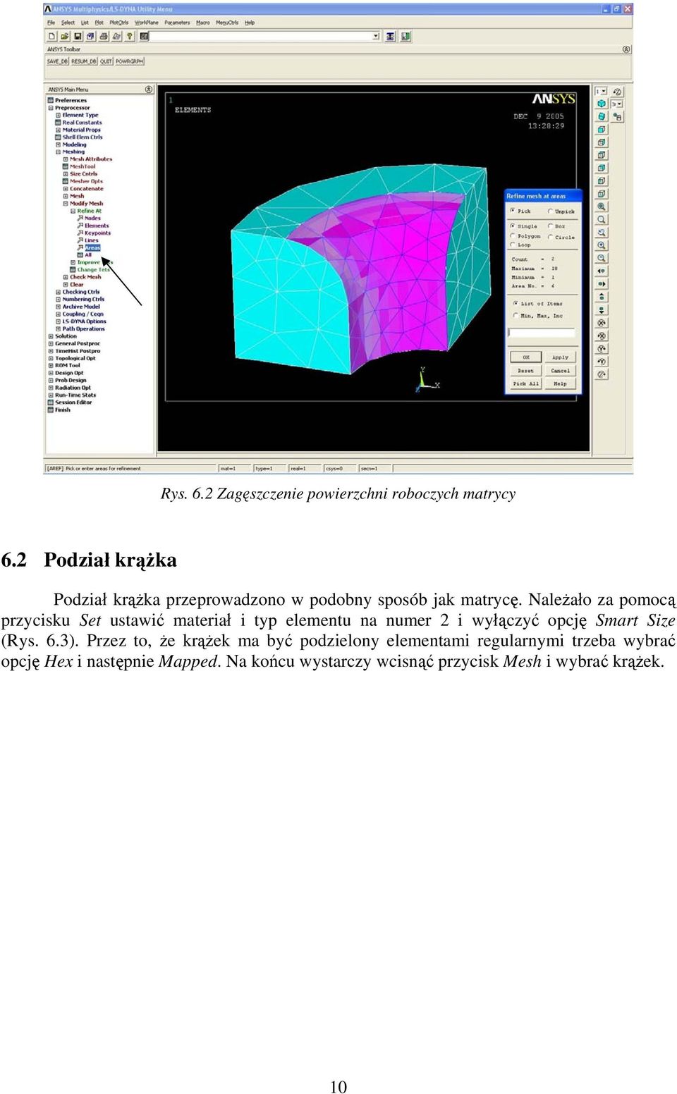 Należało za pomocą przycisku Set ustawić materiał i typ elementu na numer 2 i wyłączyć opcję Smart