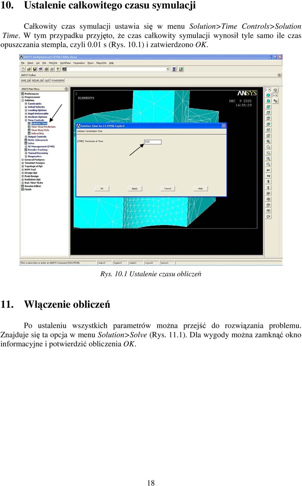 1) i zatwierdzono OK. Rys. 10.1 Ustalenie czasu obliczeń 11.