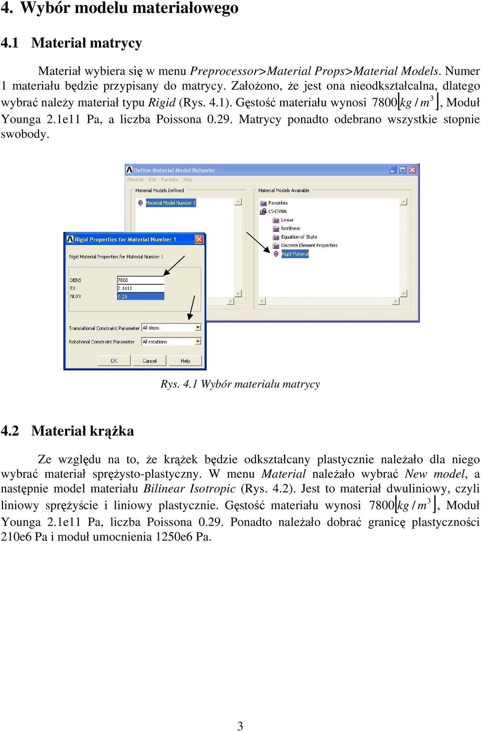 Matrycy ponadto odebrano wszystkie stopnie swobody. Rys. 4.1 Wybór materiału matrycy 4.