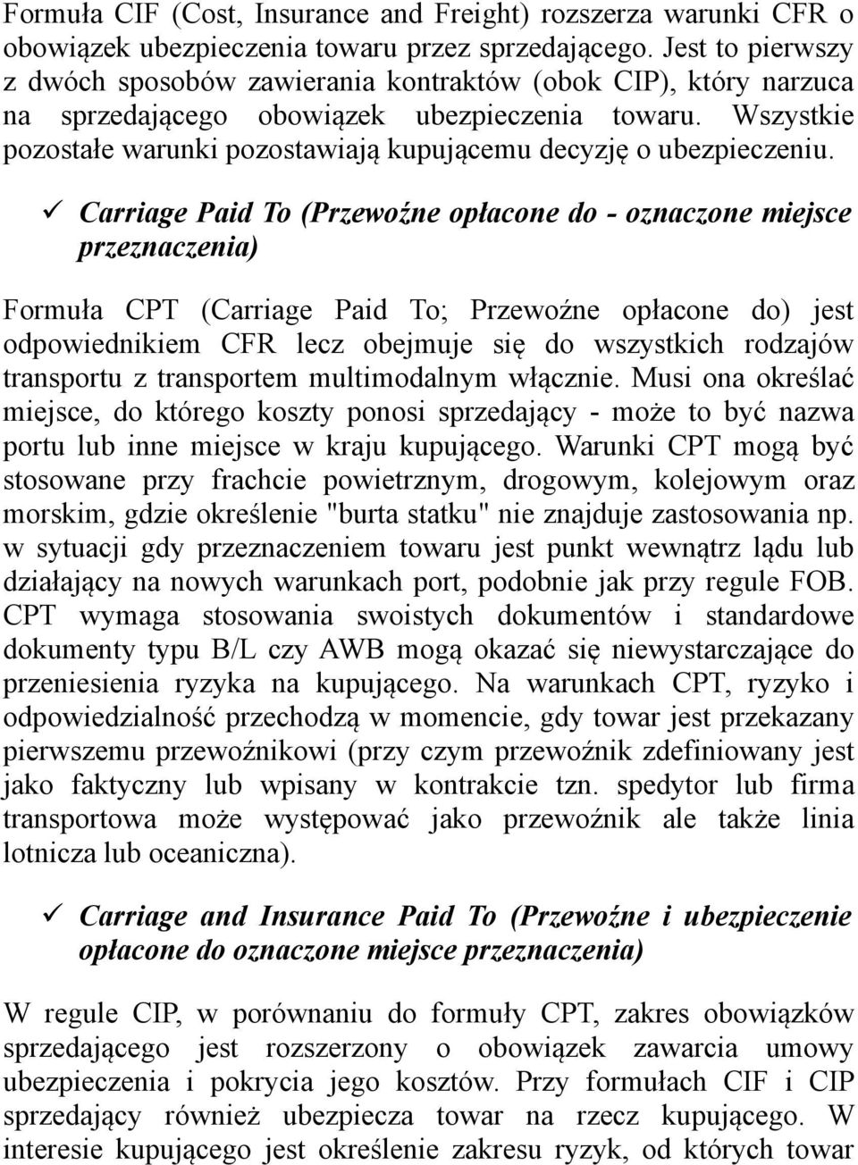 Wszystkie pozostałe warunki pozostawiają kupującemu decyzję o ubezpieczeniu.