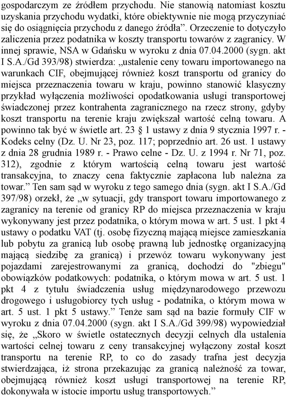 w Gdańsku w wyroku z dnia 07.04.2000 (sygn. akt I S.A.