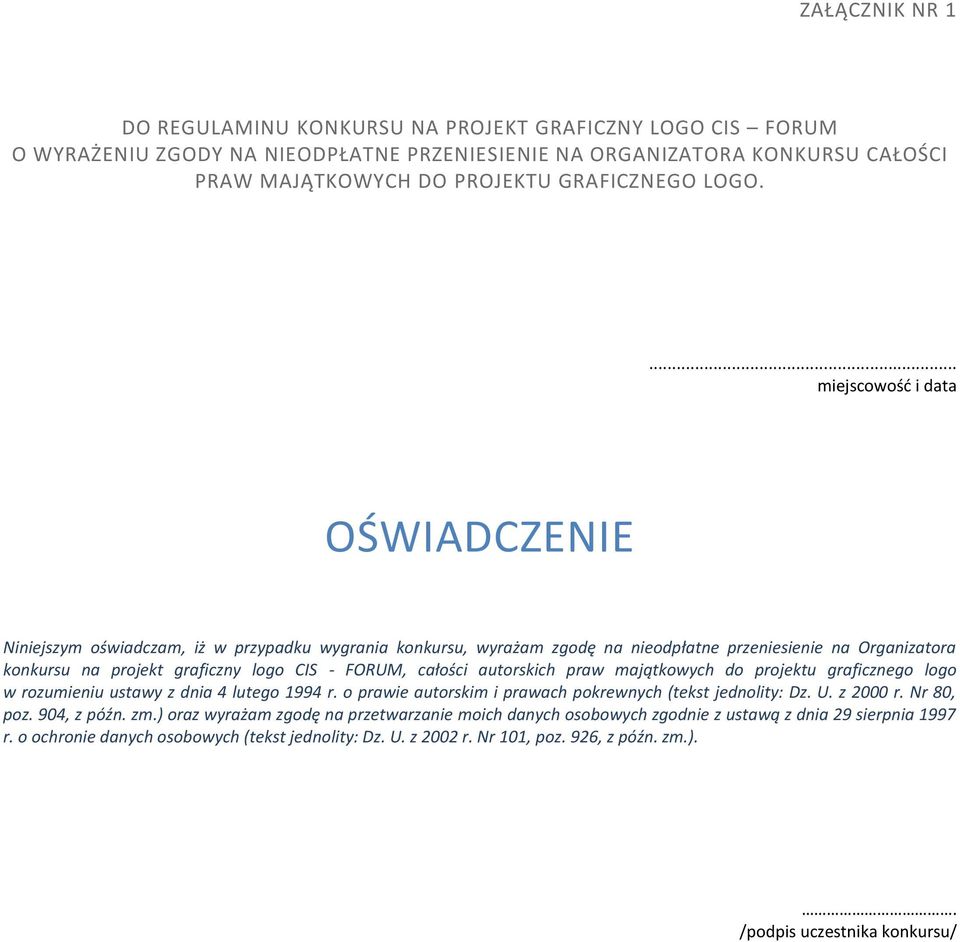 do projektu graficznego logo w rozumieniu ustawy z dnia 4 lutego 1994 r. o prawie autorskim i prawach pokrewnych (tekst jednolity: Dz. U. z 2000 r. Nr 80, poz. 904, z późn. zm.