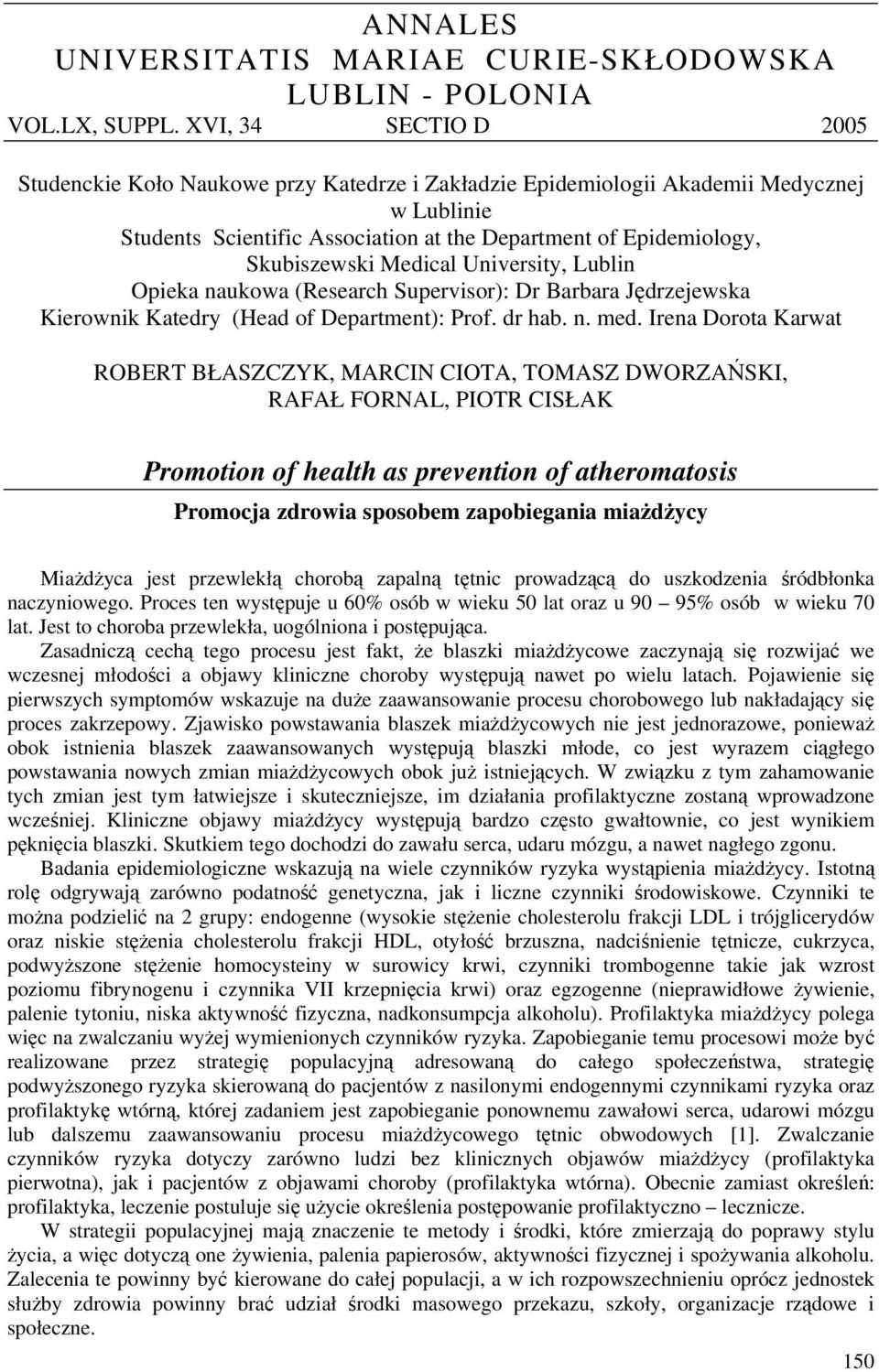 Medical University, Lublin Opieka naukowa (Research Supervisor): Dr Barbara Jędrzejewska Kierownik Katedry (Head of Department): Prof. dr hab. n. med.