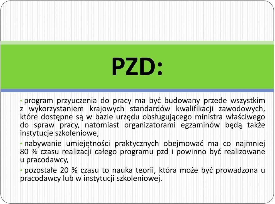 instytucje szkoleniowe, nabywanie umiejętności praktycznych obejmowad ma co najmniej 80 % czasu realizacji całego programu pzd i