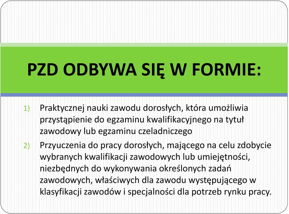 celu zdobycie wybranych kwalifikacji zawodowych lub umiejętności, niezbędnych do wykonywania określonych