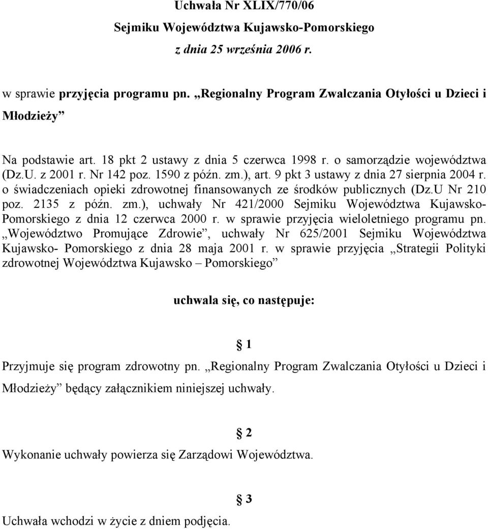 9 pkt 3 ustawy z dnia 27 sierpnia 2004 r. o świadczeniach opieki zdrowotnej finansowanych ze środków publicznych (Dz.U Nr 210 poz. 2135 z późn. zm.