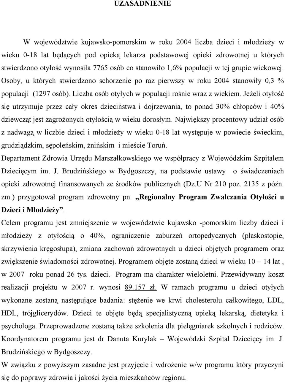 Liczba osób otyłych w populacji rośnie wraz z wiekiem.