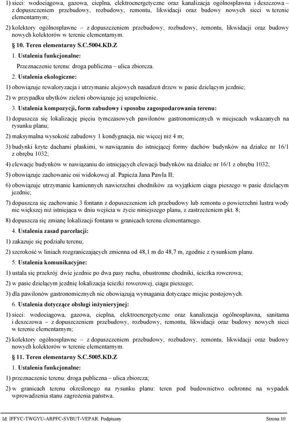 Ustalenia funkcjonalne: Przeznaczenie terenu: droga publiczna ulica zbiorcza. 2.