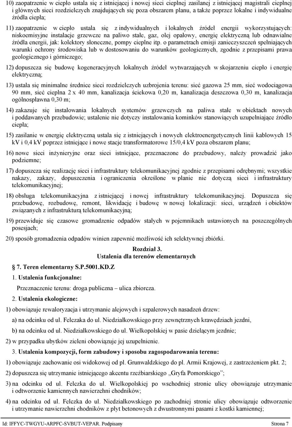 gaz, olej opałowy, energię elektryczną lub odnawialne źródła energii, jak: kolektory słoneczne, pompy cieplne itp.