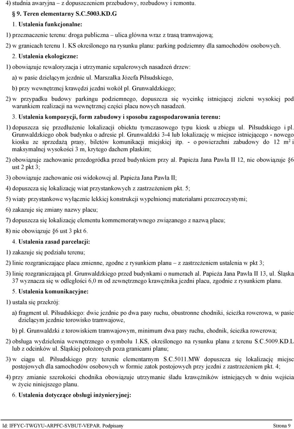 KS określonego na rysunku planu: parking podziemny dla samochodów osobowych. 2.