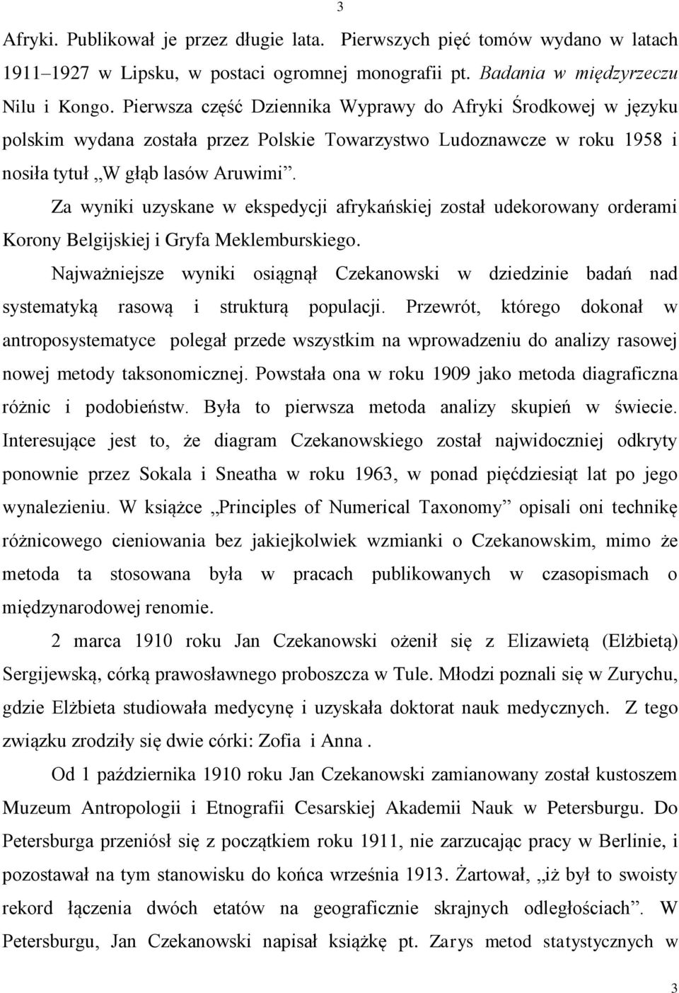 Za wyniki uzyskane w ekspedycji afrykańskiej został udekorowany orderami Korony Belgijskiej i Gryfa Meklemburskiego.