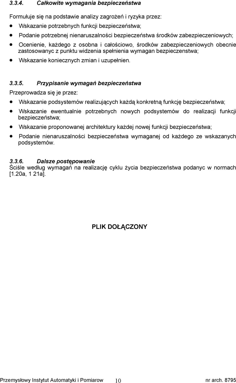 zabezpieczeniowych; Ocenienie, każdego z osobna i całościowo, środków zabezpieczeniowych obecnie zastosowanyc z punktu widzenia spełnienia wymagan bezpieczenstwa; Wskazanie koniecznych zmian i