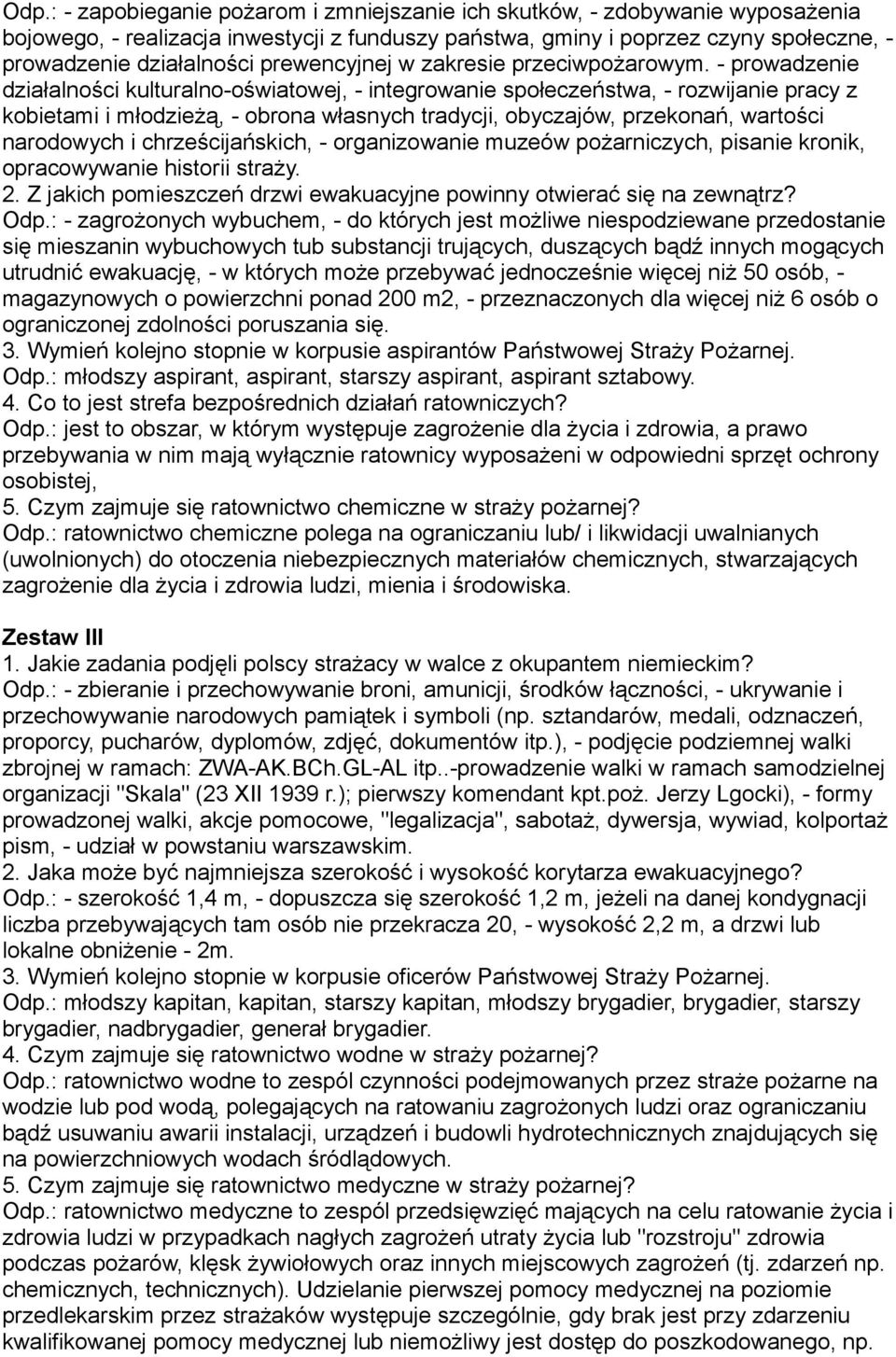 - prowadzenie działalności kulturalno-oświatowej, - integrowanie społeczeństwa, - rozwijanie pracy z kobietami i młodzieżą, - obrona własnych tradycji, obyczajów, przekonań, wartości narodowych i