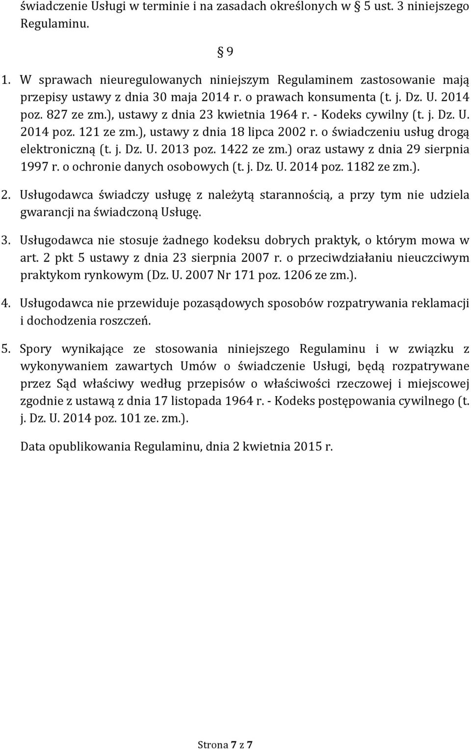 1422zezm.)orazustawyzdnia29sierpnia 1997r.oochroniedanychosobowych(t.j.Dz.U.2014poz.1182zezm.). 2.