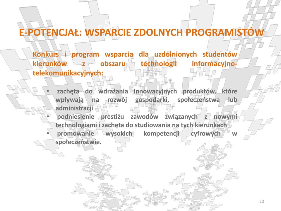 wpływają na rozwój gospodarki, społeczeństwa lub administracji podniesienie prestiżu zawodów związanych z nowymi