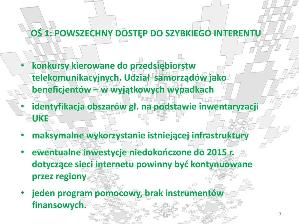 na podstawie inwentaryzacji UKE maksymalne wykorzystanie istniejącej infrastruktury ewentualne inwestycje