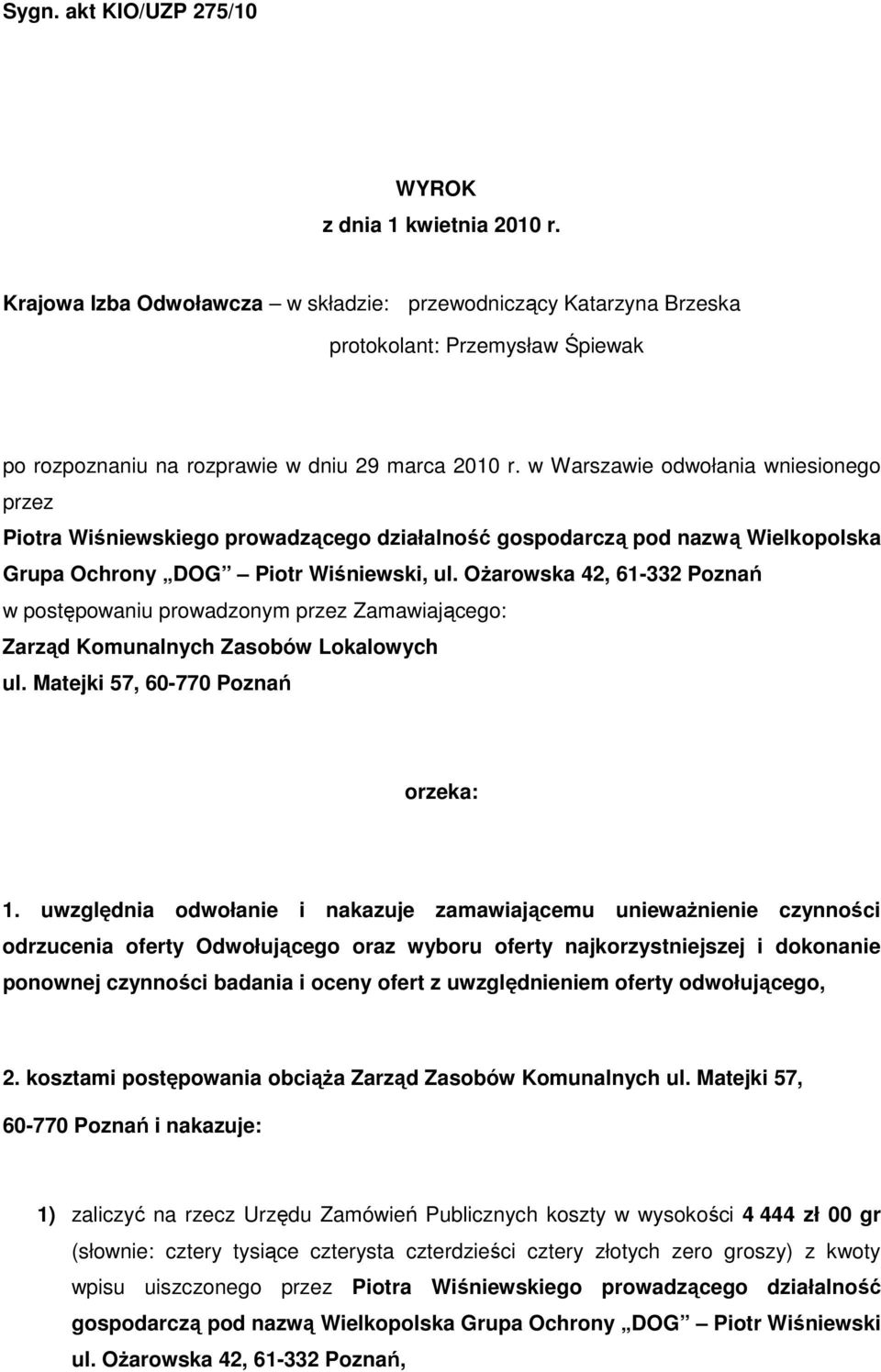 w Warszawie odwołania wniesionego przez Piotra Wiśniewskiego prowadzącego działalność gospodarczą pod nazwą Wielkopolska Grupa Ochrony DOG Piotr Wiśniewski, ul.