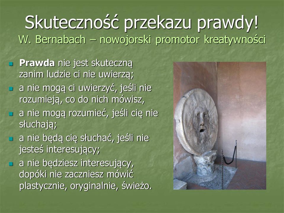 uwierzą; a nie mogą ci uwierzyć, jeśli nie rozumieją, co do nich mówisz, a nie mogą rozumieć,