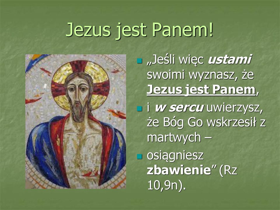 Jezus jest Panem, i w sercu uwierzysz,