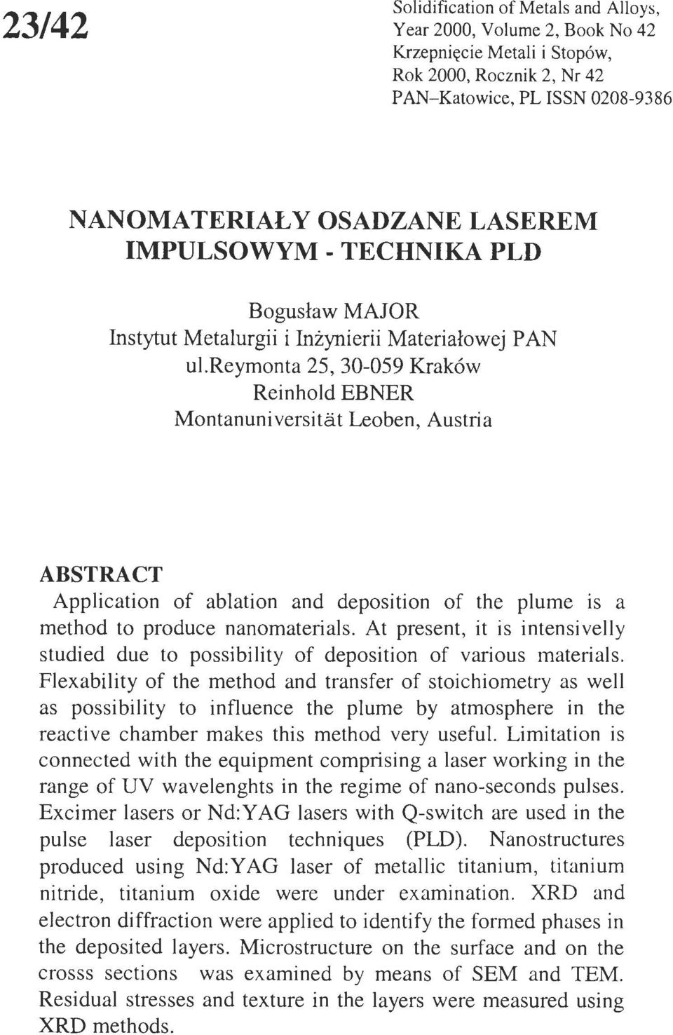 t Leoben, Austria ABSTRACT Application of ablation and deposition of the plume is a method to produce nanomaterials.