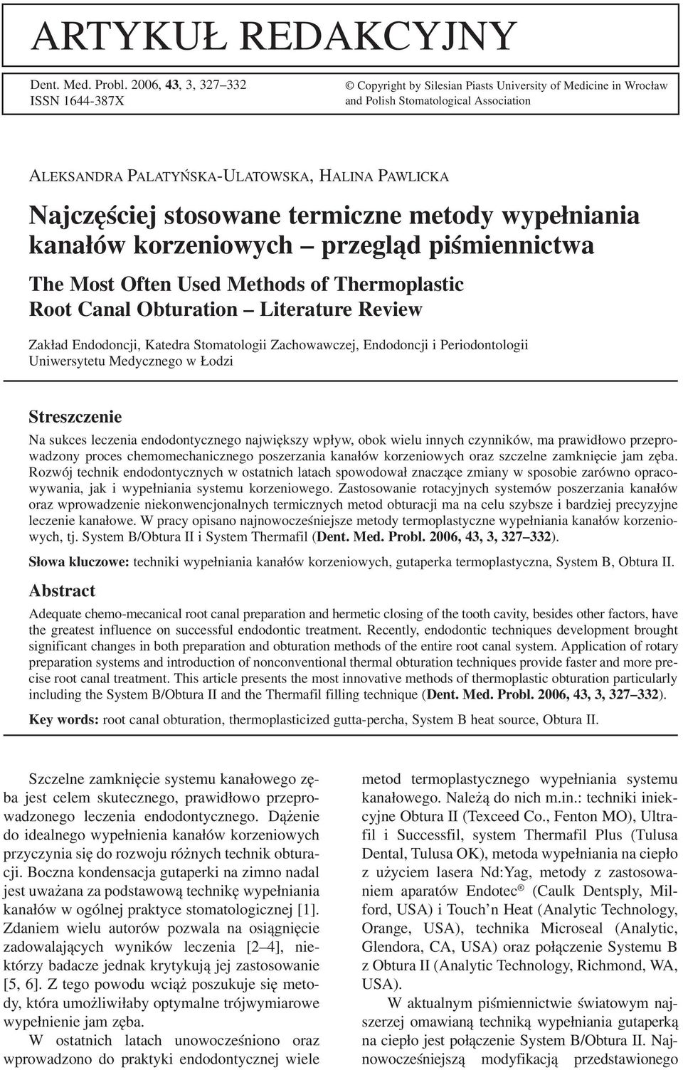 stosowane termiczne metody wypełniania kanałów korzeniowych przegląd piśmiennictwa The Most Often Used Methods of Thermoplastic Root Canal Obturation Literature Review Zakład Endodoncji, Katedra
