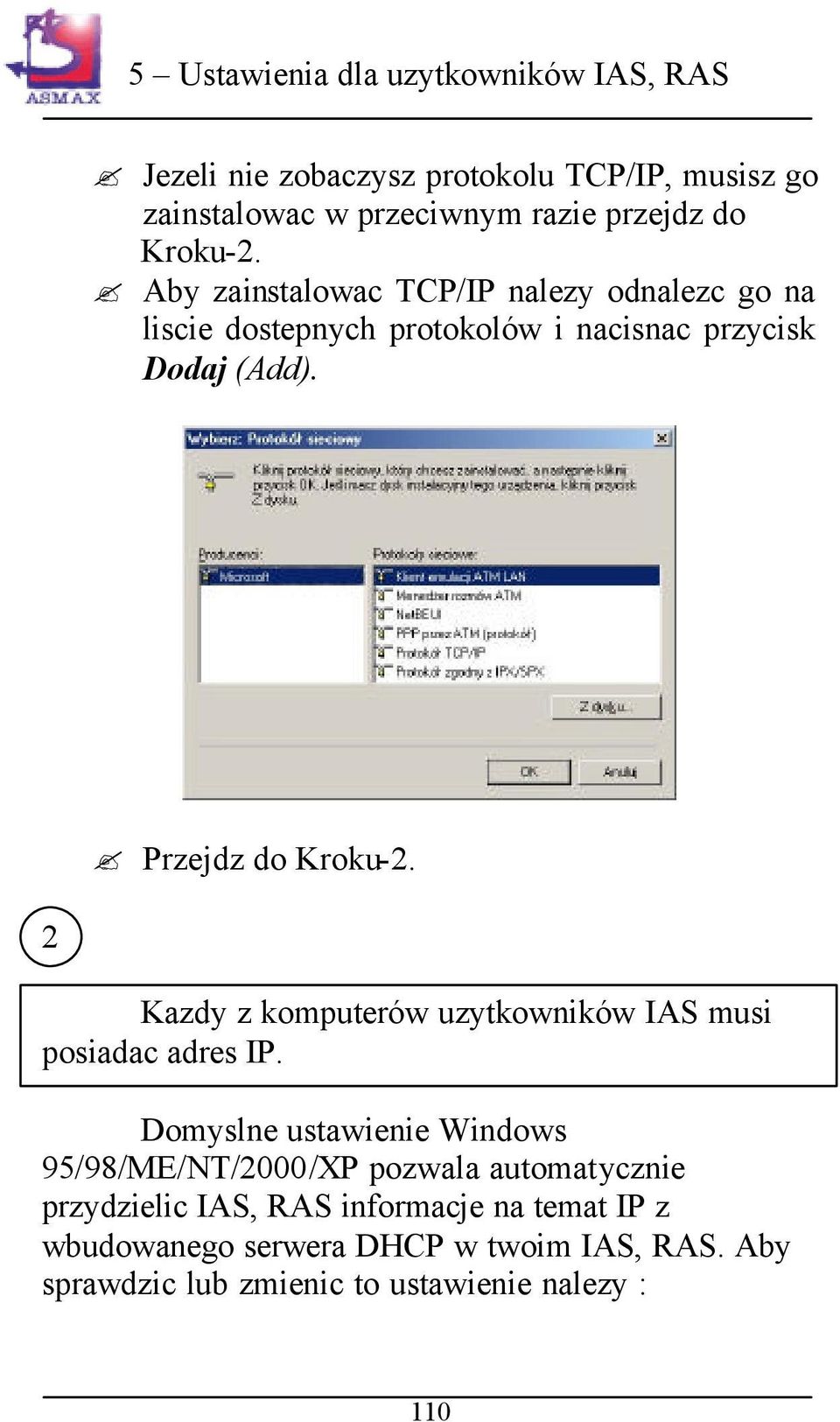 Przejdz do Kroku-2. 2 Kazdy z komputerów uzytkowników IAS musi posiadac adres IP.