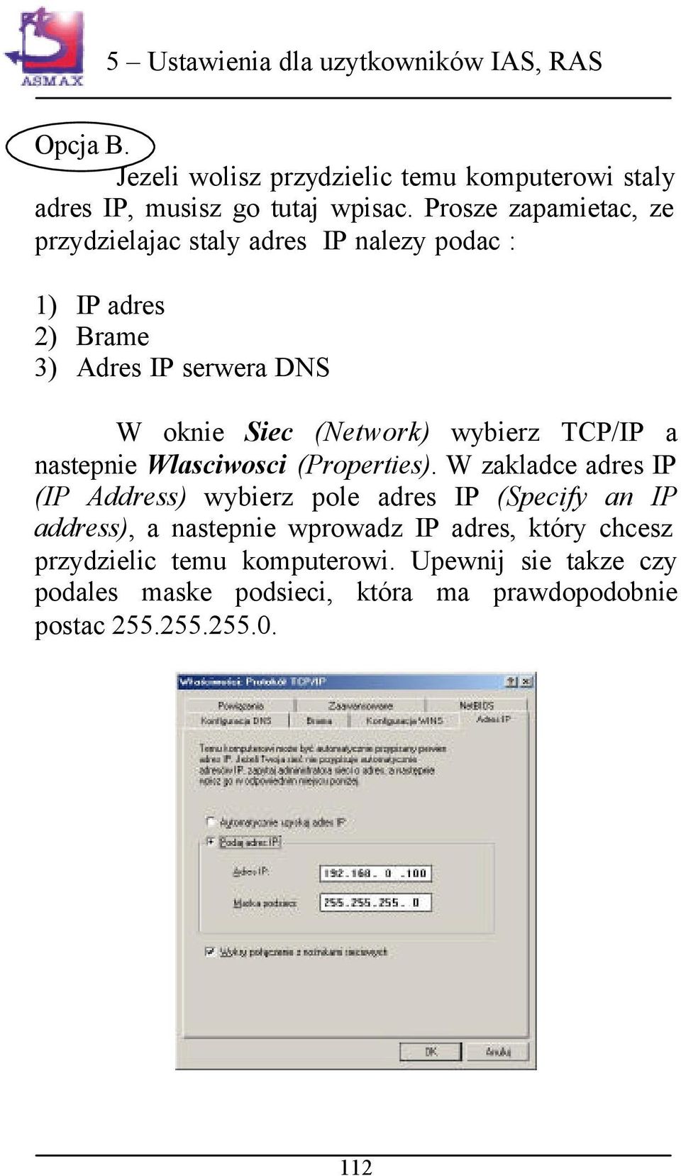 (Network) wybierz TCP/IP a nastepnie Wlasciwosci (Properties).