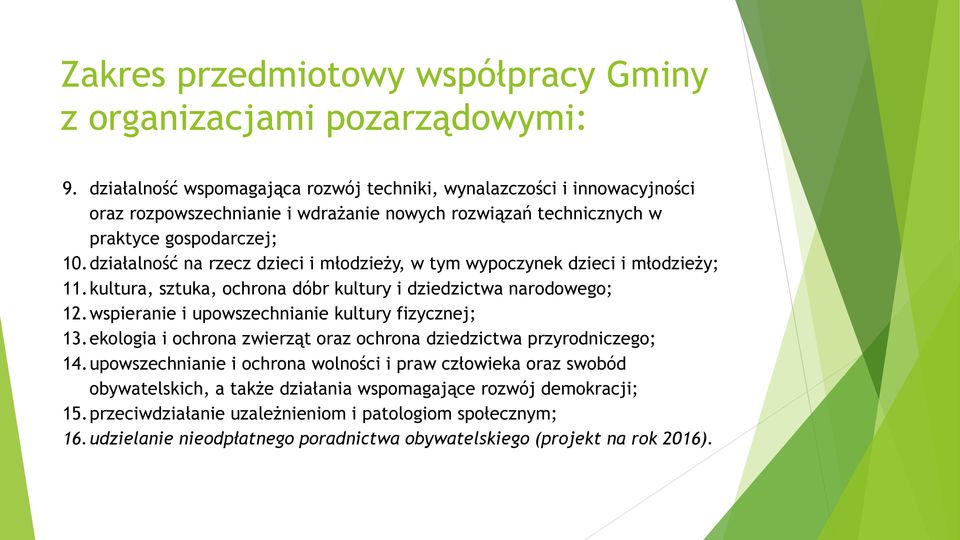 działalność na rzecz dzieci i młodzieży, w tym wypoczynek dzieci i młodzieży; 11.kultura, sztuka, ochrona dóbr kultury i dziedzictwa narodowego; 12.