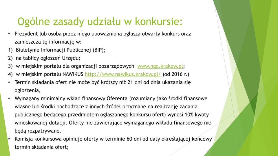 ) Termin składania ofert nie może być krótszy niż 21 dni od dnia ukazania się ogłoszenia, Wymagany minimalny wkład finansowy Oferenta (rozumiany jako środki finansowe własne lub środki pochodzące z