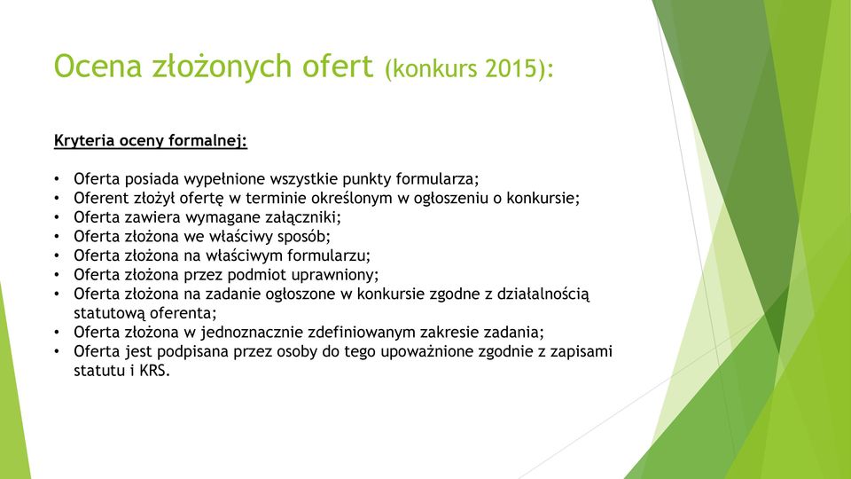 formularzu; Oferta złożona przez podmiot uprawniony; Oferta złożona na zadanie ogłoszone w konkursie zgodne z działalnością statutową oferenta;