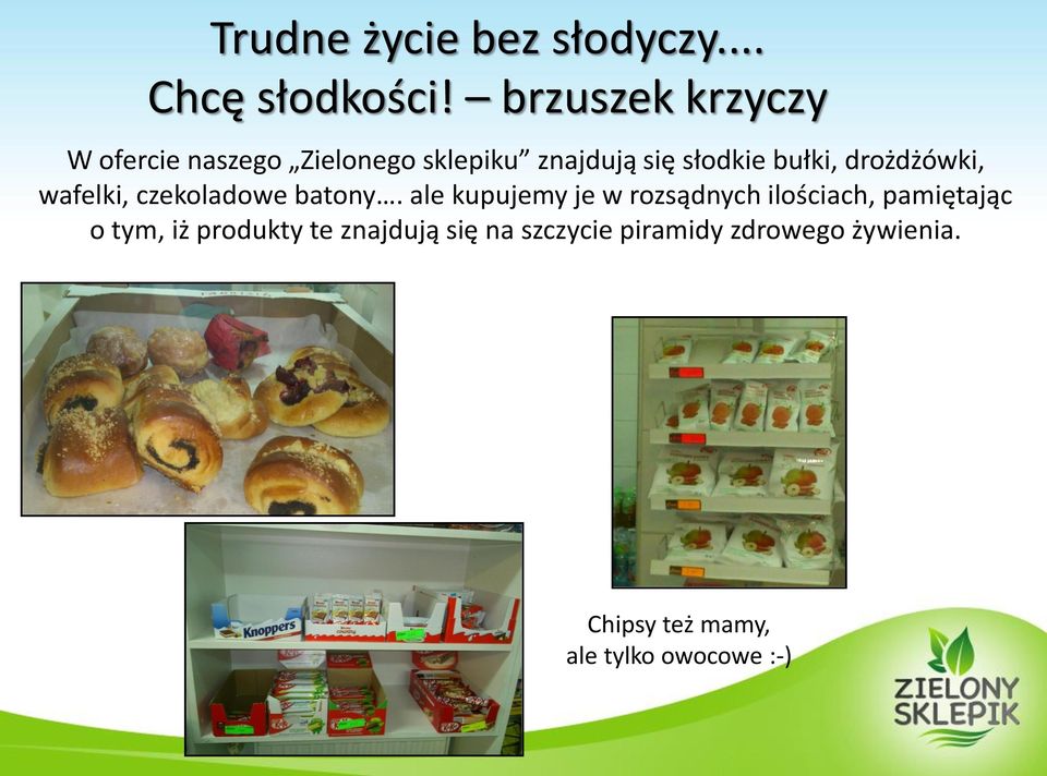 drożdżówki, wafelki, czekoladowe batony.