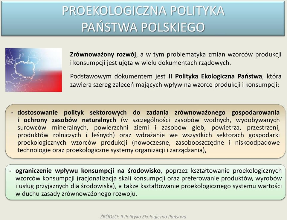 gospodarowania i ochrony zasobów naturalnych (w szczególności zasobów wodnych, wydobywanych surowców mineralnych, powierzchni ziemi i zasobów gleb, powietrza, przestrzeni, produktów rolniczych i