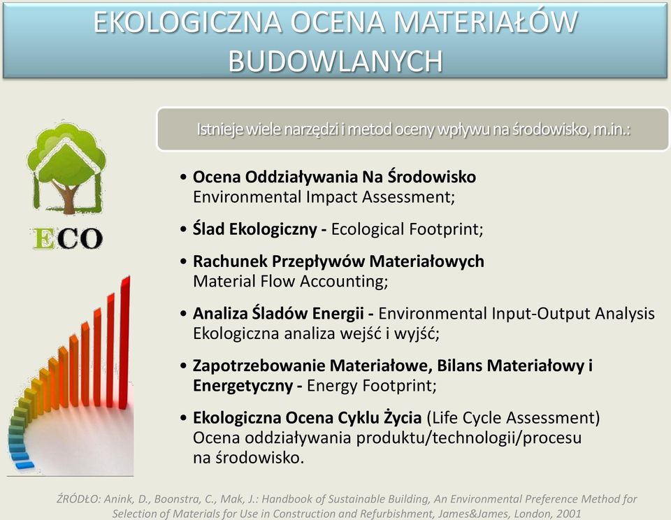 Environmental Input-Output Analysis Ekologiczna analiza wejśd i wyjśd; Zapotrzebowanie Materiałowe, Bilans Materiałowy i Energetyczny - Energy Footprint; Ekologiczna Ocena Cyklu Życia (Life