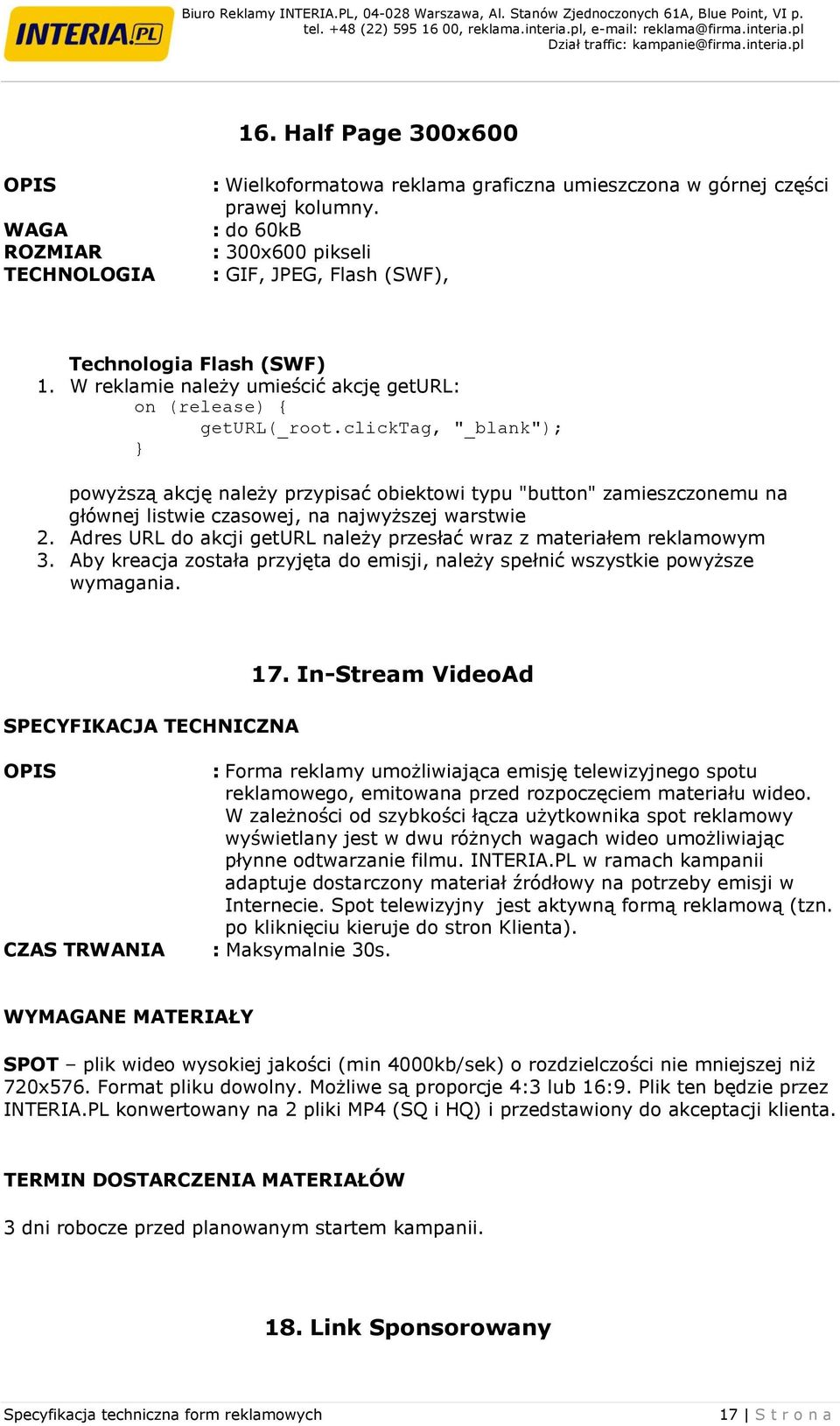 Aby kreacja została przyjęta do emisji, należy spełnić wszystkie powyższe SPECYFIKACJA TECHNICZNA 17.