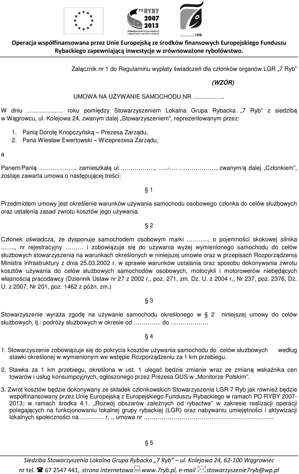 Panią Dorotę Knopczyńską Prezesa Zarządu, 2. Pana Wiesław Ewertowski Wiceprezesa Zarządu, Panem/Panią, zamieszkałą ul,..-.