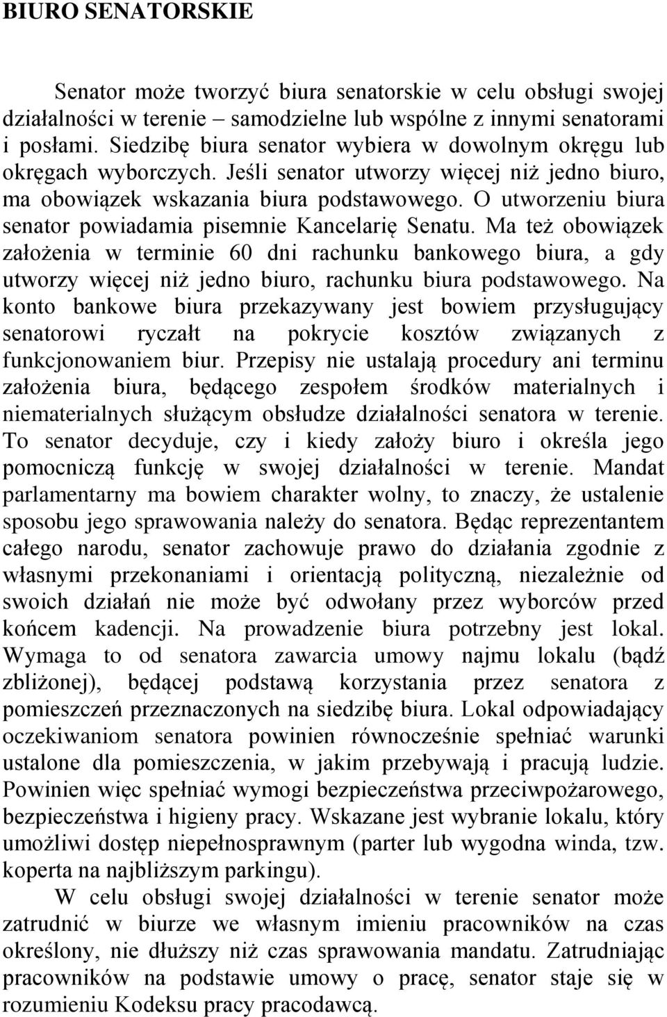 O utworzeniu biura senator powiadamia pisemnie Kancelarię Senatu.