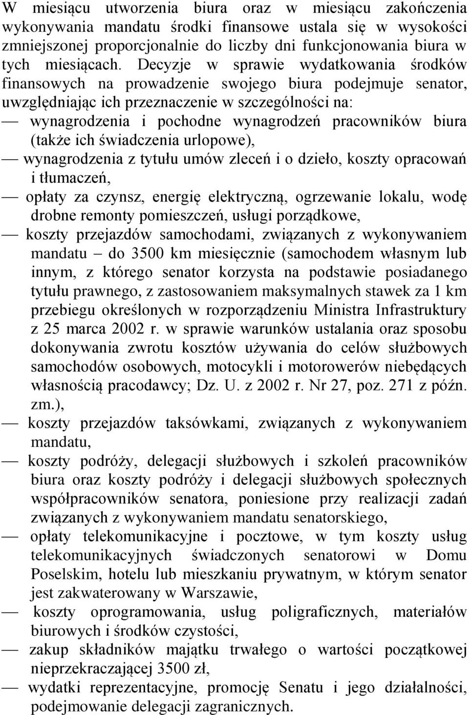 biura (także ich świadczenia urlopowe), wynagrodzenia z tytułu umów zleceń i o dzieło, koszty opracowań i tłumaczeń, opłaty za czynsz, energię elektryczną, ogrzewanie lokalu, wodę drobne remonty