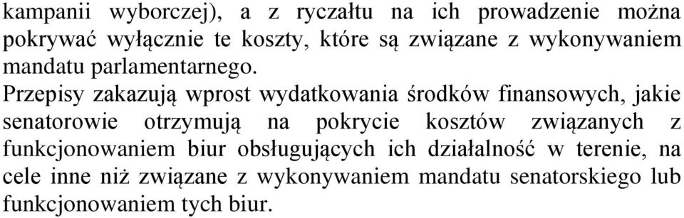 Przepisy zakazują wprost wydatkowania środków finansowych, jakie senatorowie otrzymują na pokrycie