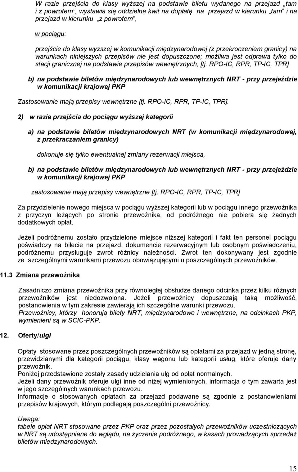 na podstawie przepisów wewnętrznych, [tj.