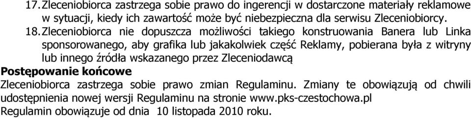 Zleceniobiorca nie dopuszcza możliwości takiego konstruowania Banera lub Linka sponsorowanego, aby grafika lub jakakolwiek część Reklamy, pobierana była z