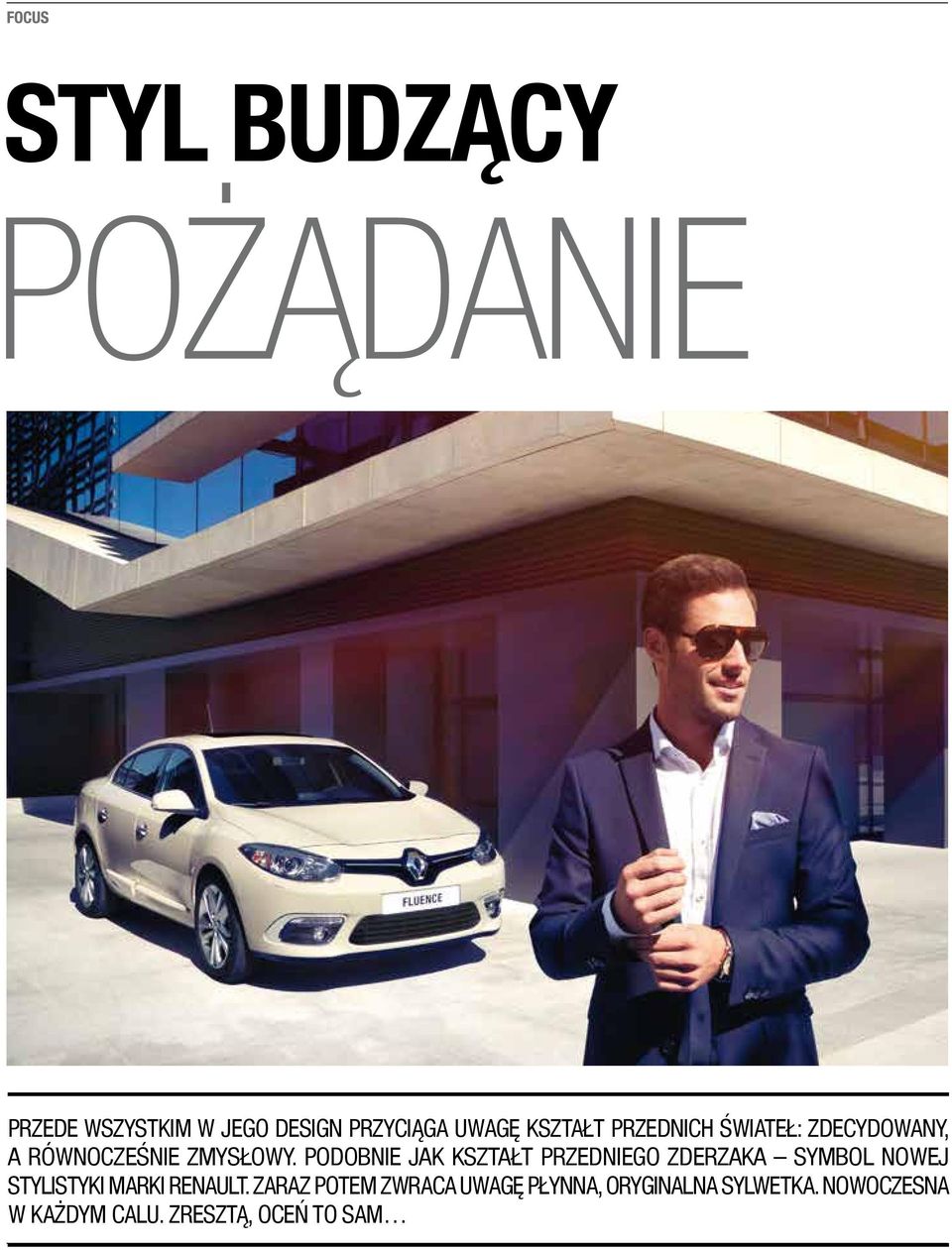PODOBNIE JAK KSZTAŁT PRZEDNIEGO ZDERZAKA SYMBOL NOWEJ STYLISTYKI marki RENAULT.