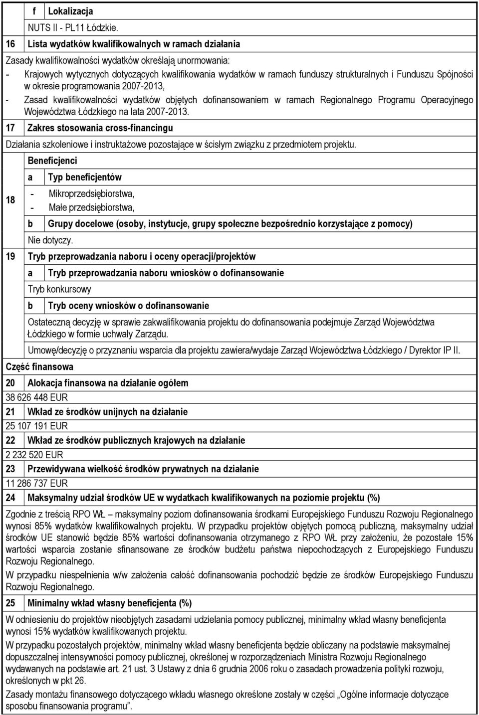 w okresie progrmowni 2007-2013, - Zsd kwlifikowlności wydtków ojętych dofinnsowniem w rmch Regionlnego Progrmu Opercyjnego Województw Łódzkiego n lt 2007-2013.