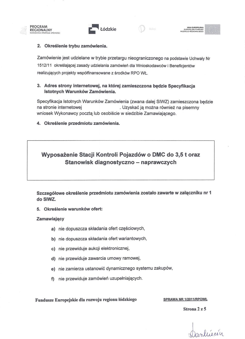 współfinansowane z środków RPO WŁ. 3. Adres strony internetowej, na której zamieszczona będzie Specyfikacja Istotnych Warunków Zamówienia.