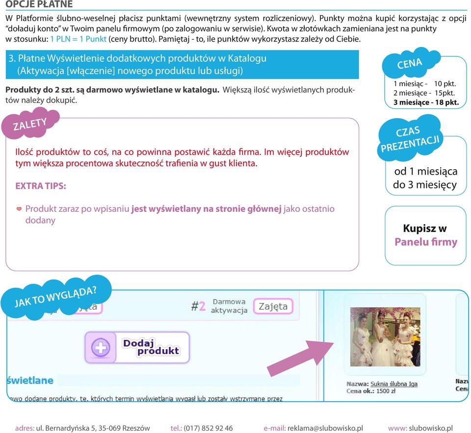 Płatne Wyświetlenie dodatkowych produktów w Katalogu (Aktywacja [włączenie] nowego produktu lub usługi) Produkty do 2 szt. są darmowo wyświetlane w katalogu.