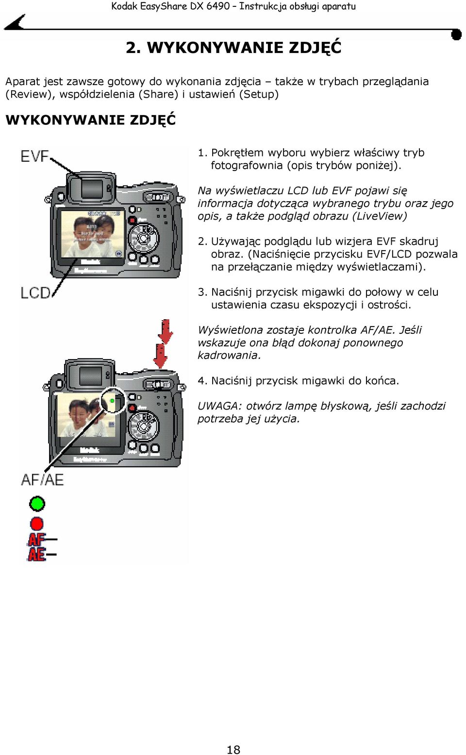 Na wyświetlaczu LCD lub EVF pojawi się informacja dotycząca wybranego trybu oraz jego opis, a także podgląd obrazu (LiveView) Używając podglądu lub wizjera EVF skadruj obraz.