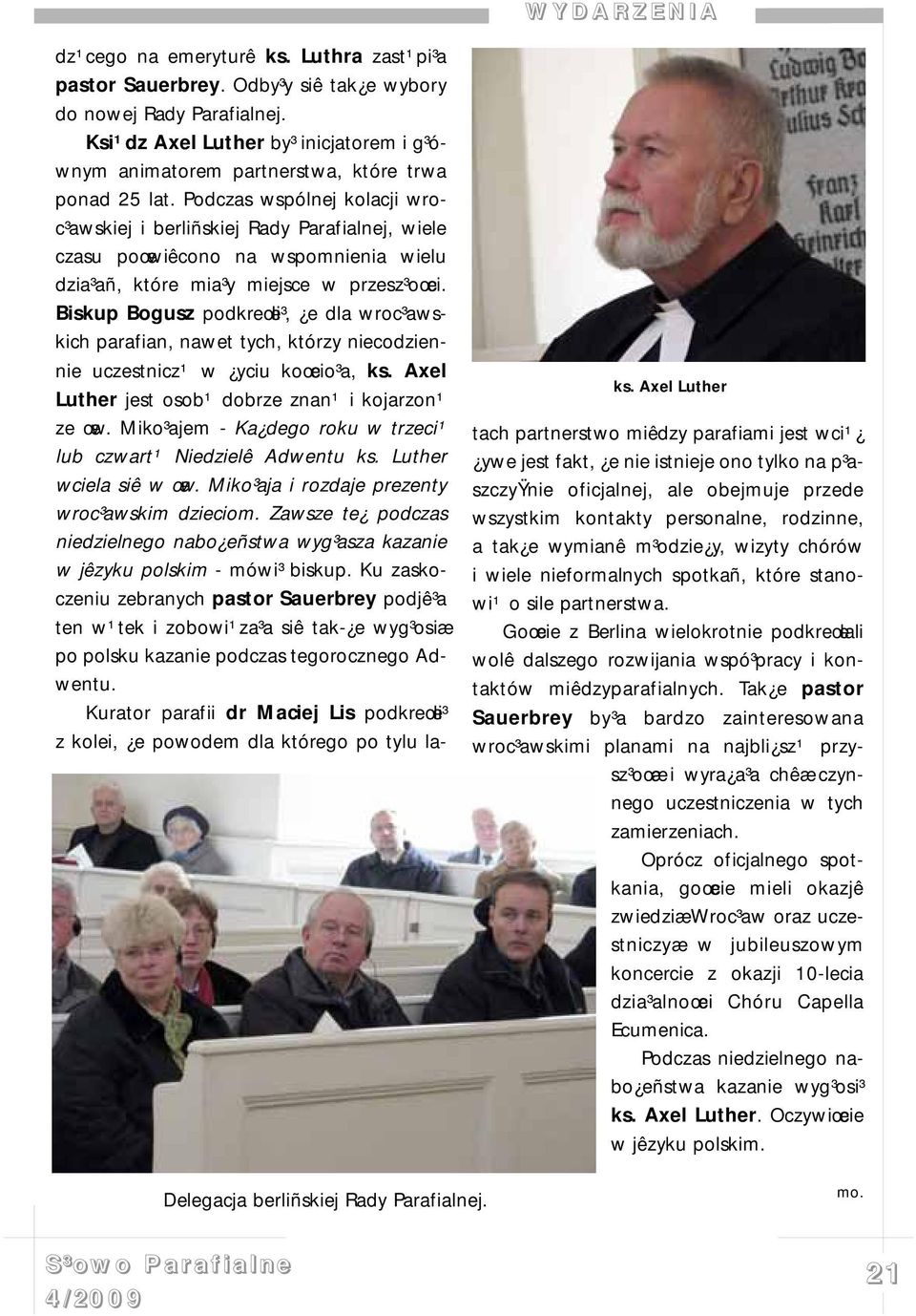 Podczas wspólnej kolacji wroc³awskiej i berliñskiej Rady Parafialnej, wiele czasu poœwiêcono na wspomnienia wielu dzia³añ, które mia³y miejsce w przesz³oœci.