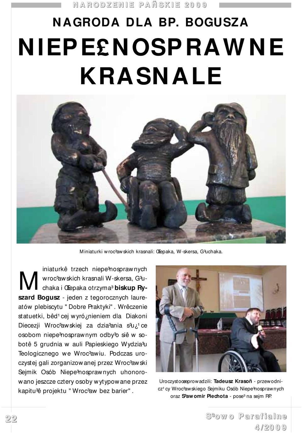 Wrêczenie statuetki, bêd¹cej wyró nieniem dla Diakoni Diecezji Wroc³awskiej za dzia³ania s³u ¹ce osobom niepe³nosprawnym odby³o siê w sobotê 5 grudnia w auli Papieskiego Wydzia³u Teologicznego we