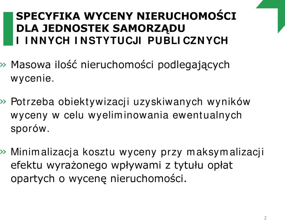 Potrzeba obiektywizacji uzyskiwanych wyników wyceny w celu wyeliminowania ewentualnych
