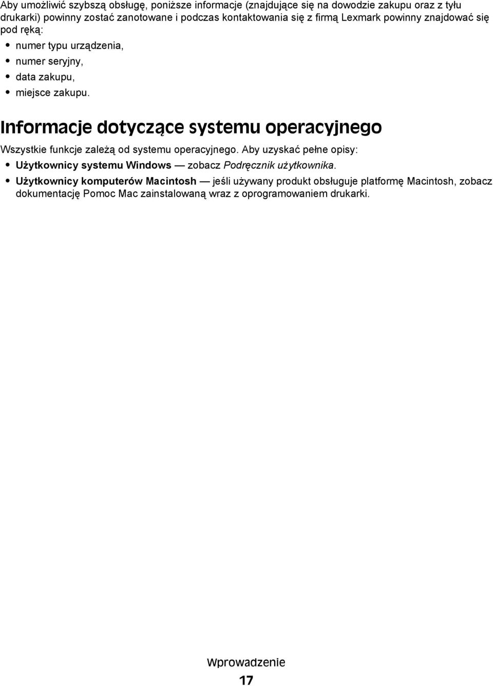 Informacje dotyczące systemu operacyjnego Wszystkie funkcje zależą od systemu operacyjnego.